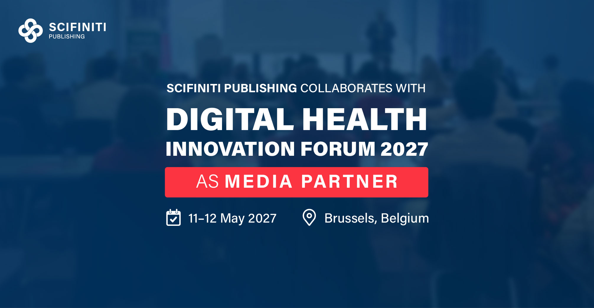 Scifiniti Publishing Collaborates with Digital Health Innovation Forum 2027 as Official Media Partner