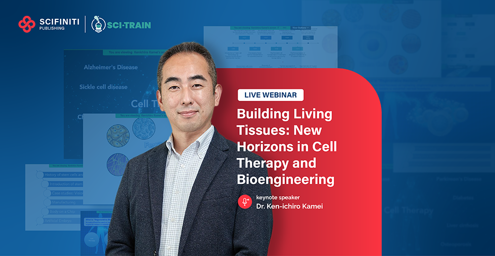 Scifiniti Publishing and Sci-Train Successfully Hosted Webinar on "Building Living Tissues: New Horizons in Cell Therapy and Bioengineering"